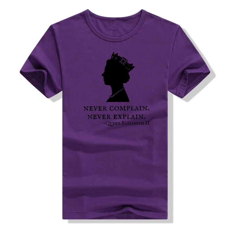 Never Complain Never Explain Queen II - Elizabeth England T-Shirt Aesthetic Clothes Sayings Quote Graphic Tee Tops Remember Gift