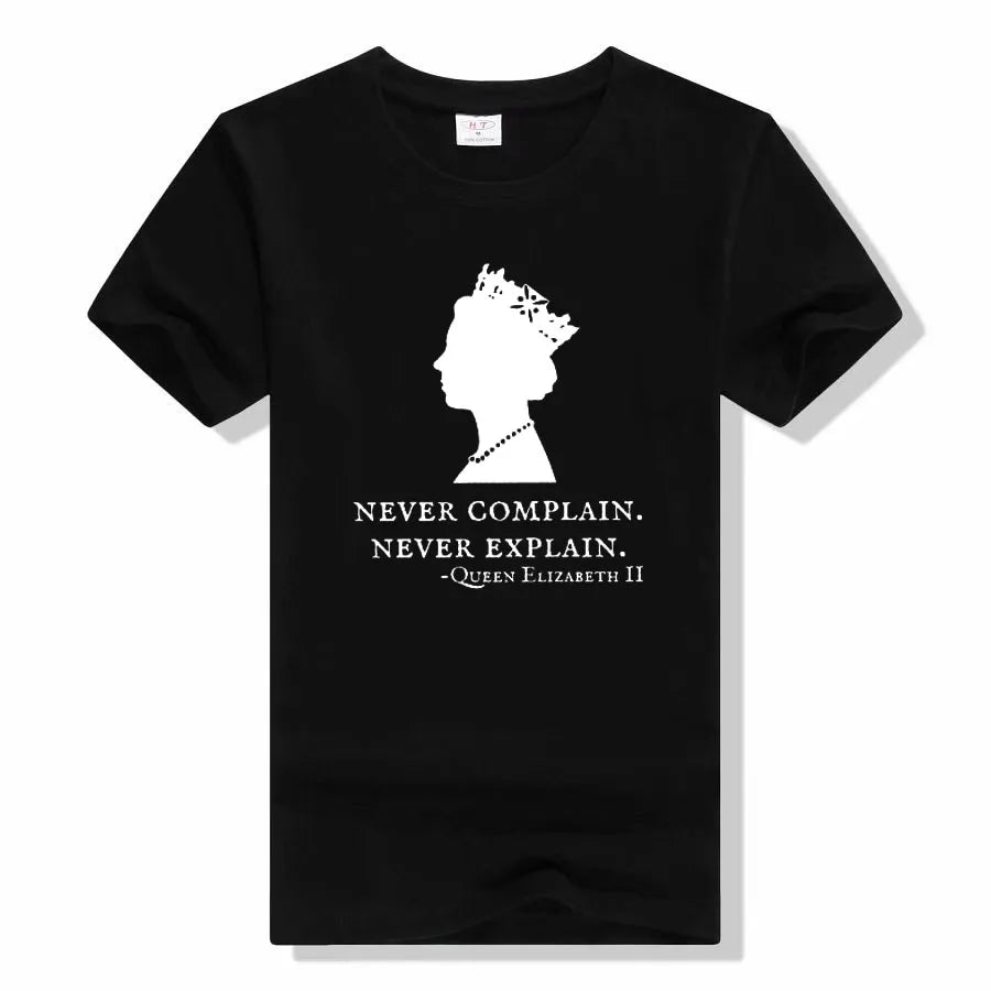 Never Complain Never Explain Queen II - Elizabeth England T-Shirt Aesthetic Clothes Sayings Quote Graphic Tee Tops Remember Gift