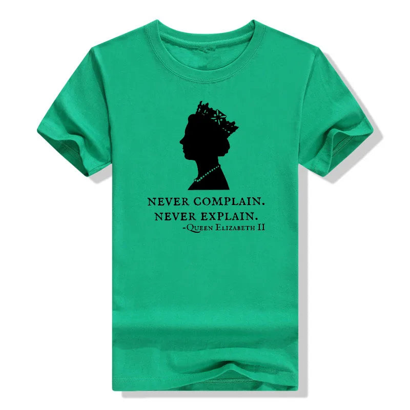 Never Complain Never Explain Queen II - Elizabeth England T-Shirt Aesthetic Clothes Sayings Quote Graphic Tee Tops Remember Gift