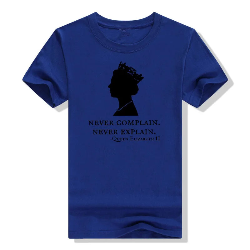 Never Complain Never Explain Queen II - Elizabeth England T-Shirt Aesthetic Clothes Sayings Quote Graphic Tee Tops Remember Gift